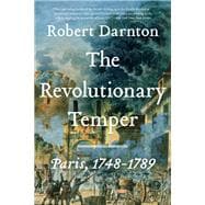 The Revolutionary Temper Paris, 1748-1789
