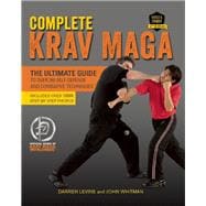 Complete Krav Maga The Ultimate Guide to Over 250 Self-Defense and Combative Techniques