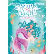 Aqua Marina - Tome 1 - Le secret de l'océan