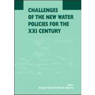 Challenges of the New Water Policies for the XXI Century: Proceedings of the Seminar on Challenges of the New Water Policies for the 21st Century, Valencia, 29-31 October 2002