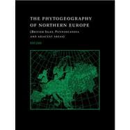 The Phytogeography of Northern Europe: British Isles, Fennoscandia, and Adjacent Areas