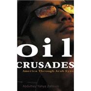 Oil Crusades America Through Arab Eyes