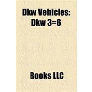 Dkw Vehicles : Dkw 3=6, Dkw F8, Dkw Junior, Dkw F89, Dkw F5, Dkw Monza, Dkw F102, Dkw F9, Dkw F7, Rt 125