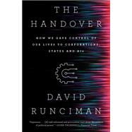 The Handover How We Gave Control of Our Lives to Corporations, States and AIs