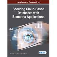 Handbook of Research on Securing Cloud-based Databases With Biometric Applications