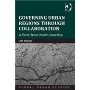 Governing Urban Regions Through Collaboration: A View from North America