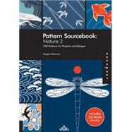 Pattern Sourcebook: Nature 2 250 Patterns for Projects and Designs