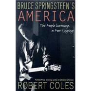 Bruce Springsteen's America : The People Listening, a Poet Singing