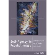 Self-Agency in Psychotherapy Attachment, Autonomy, and Intimacy