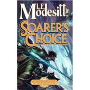 Soarer's Choice The Sixth Book of the Corean Chronicles