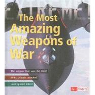The Most Amazing Weapons of War
