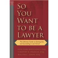 So You Want to Be a Lawyer