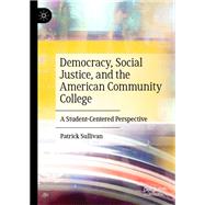 Democracy, Social Justice, and the American Community College