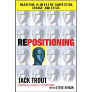 REPOSITIONING:  Marketing in an Era of Competition, Change and Crisis