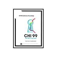 Chi 99: The Chi Is the Limit : Human Factors in Computing Systems : Chi 99 Conference Proceedings