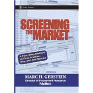 Screening the Market : A Four-Step Method to Find, Analyze, Buy and Sell Stocks
