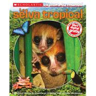 Scholastic Explora Tu Mundo: La selva tropical (Spanish language edition of Scholastic Discover More: Rainforests)