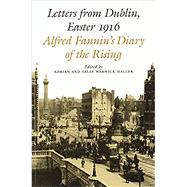 Letters from Dublin Easter 1916 The Diary of Alfred Fanin