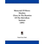 Memorial of Henry Marden : Given at the Reunion of the Mccollom Institute (1891)