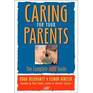 Caring for Your Parents The Complete AARP Guide