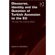 Discourse, Identity and the Question of Turkish Accession to the EU: Through the Looking Glass