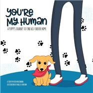 You're My Human A Puppy's Journey to Find His Forever Home