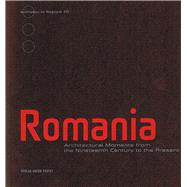 Romania Architectural Moments from the Nineteenth Century to the Present