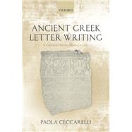 Ancient Greek Letter Writing A Cultural History (600 BC- 150 BC)