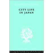 City Life in Japan: A Study of a Tokyo Ward