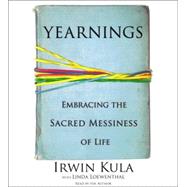Yearnings; Embracing the Sacred Messiness of Life