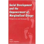 Social Development and the Empowerment of Marginalised Groups : Perspectives and Strategies