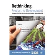 Rethinking Productive Development Sound Policies and Institutions for Economic Transformation
