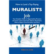 How to Land a Top-Paying Muralists Job: Your Complete Guide to Opportunities, Resumes and Cover Letters, Interviews, Salaries, Promotions, What to Expect from Recruiters and More