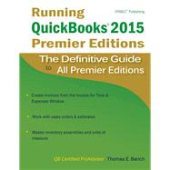 Running Quickbooks 2015 Premier Editions: The Definitive Guide to All Premier Editions