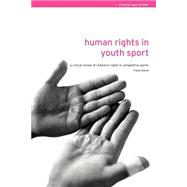 Human Rights in Youth Sport: A Critical Review of Children's Rights in Competitive Sport