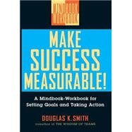 Make Success Measurable! A Mindbook-Workbook for Setting Goals and Taking Action