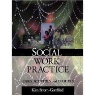 Social Work Practice : Cases, Activities and Exercises