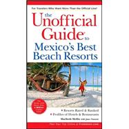 The Unofficial Guide<sup>®</sup> to Mexico's Best Beach Resorts, 2nd Edition