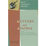 Guitars and Adobes, and the Uncollected Stories of Fray Angelico Chavez