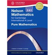 Nelson Pure Mathematics 2 and 3 for Cambridge International A Level