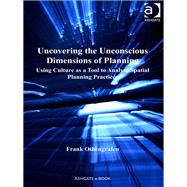Uncovering the Unconscious Dimensions of Planning: Using Culture as a Tool to Analyse Spatial Planning Practices