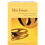 Film Forum: Thirty-five Great Filmmakers Discuss Their Craft