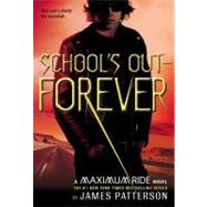 School's Out--Forever A Maximum Ride Novel