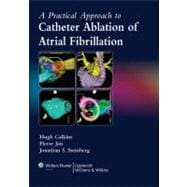 A Practical Approach to Catheter Ablation of Atrial Fibrillation