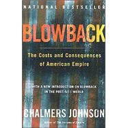 Blowback The Costs and Consequences of American Empire