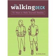 The Walking Deck: 50 Ways To Walk Yourself Healthy