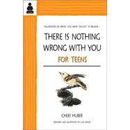 There Is Nothing Wrong With You for Teens