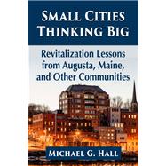 Small Cities Thinking Big,9781476685595