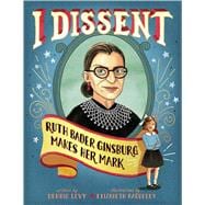 I Dissent Ruth Bader Ginsburg Makes Her Mark