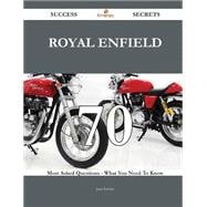 Royal Enfield 70 Success Secrets: 70 Most Asked Questions on Royal Enfield - What You Need to Know